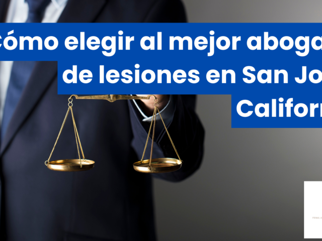 Cómo elegir al mejor abogado de lesiones en San Jose, California