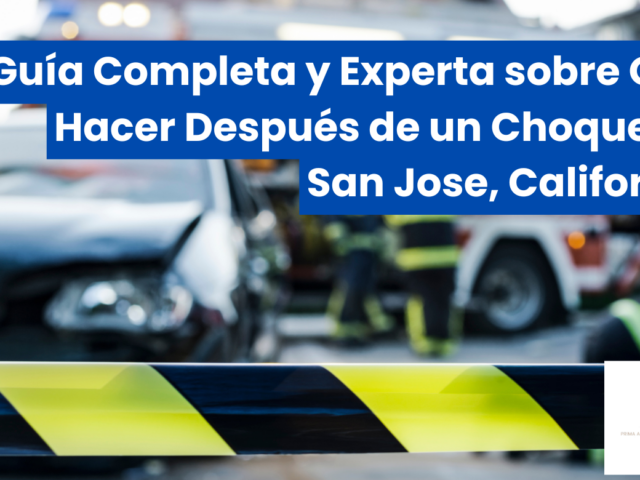 Guía Completa y Experta sobre Qué Hacer Después de un Choque en San Jose, California