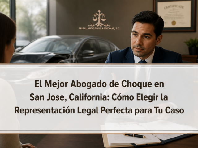 El Mejor Abogado de Choque en San Jose, California: Cómo Elegir la Representación Legal Perfecta para Tu Caso